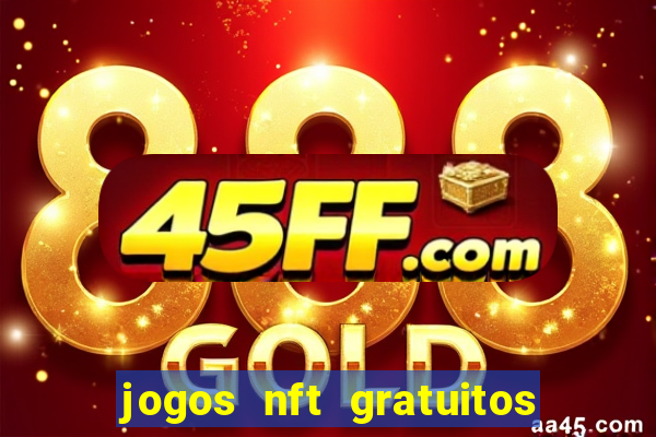 jogos nft gratuitos que pagam